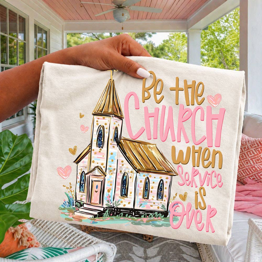 Trendy Transfers - Be The Church When Service Is Over DTF Heat Transfer
